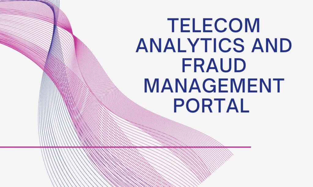 Potential of the Telecom Analytics and Fraud Management Portal  Telecom Analytics and Fraud Management Portal
